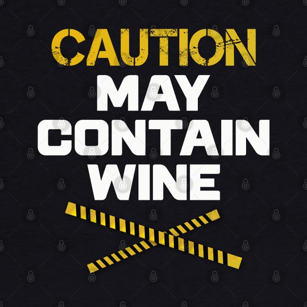 Caution May Contain Wine Funny Alcohol by mstory